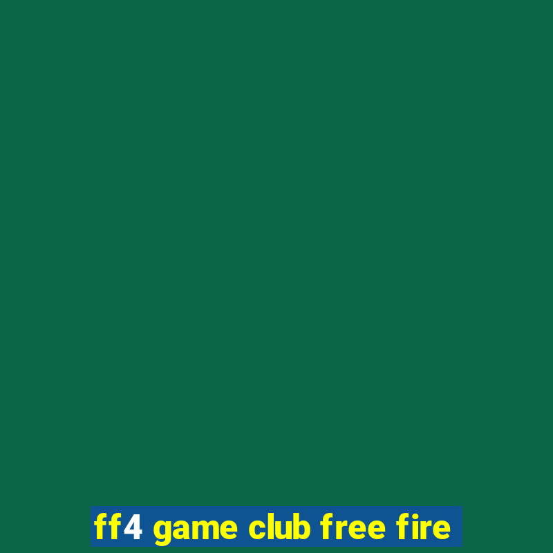 ff4 game club free fire