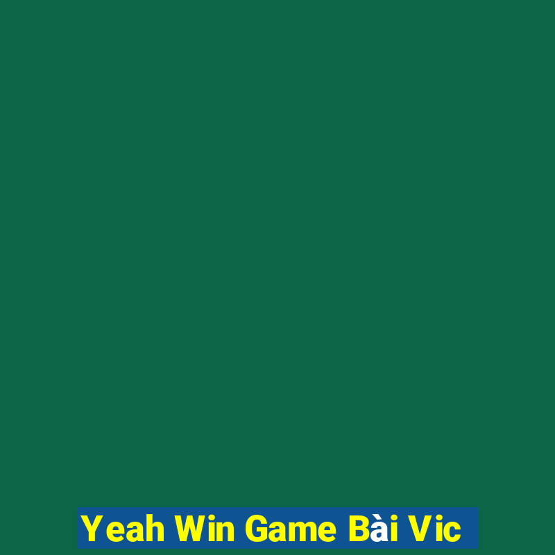 Yeah Win Game Bài Vic