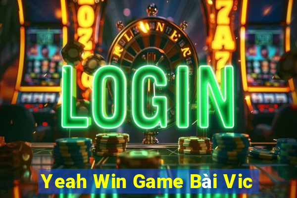 Yeah Win Game Bài Vic