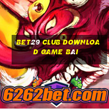 Bet29 Club Download Game Bài