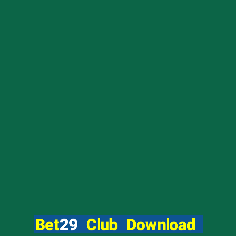 Bet29 Club Download Game Bài