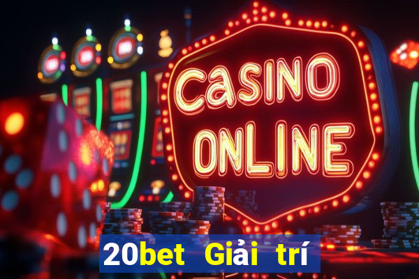 20bet Giải trí tưởng tượng