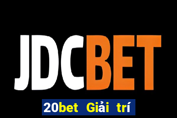 20bet Giải trí tưởng tượng