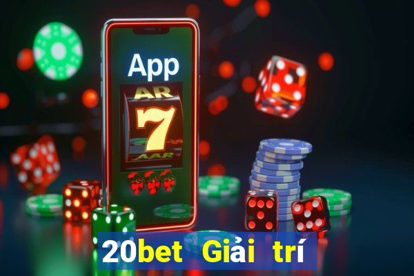 20bet Giải trí tưởng tượng