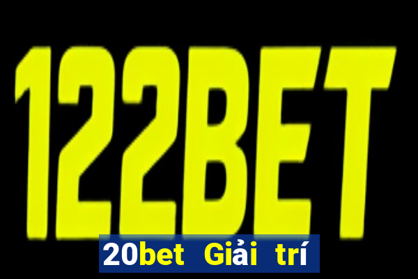 20bet Giải trí tưởng tượng