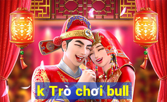 k Trò chơi bull