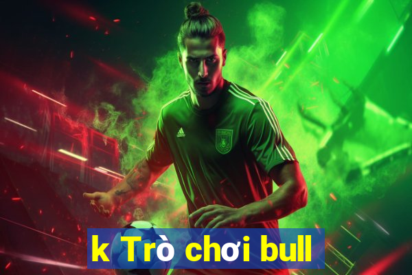 k Trò chơi bull