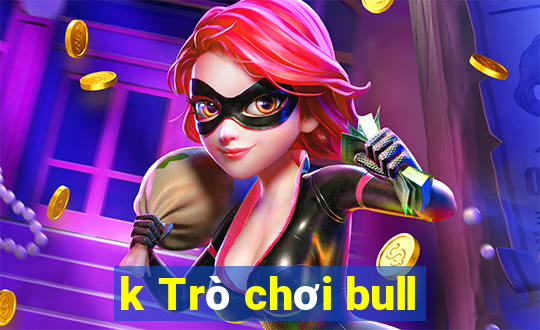 k Trò chơi bull