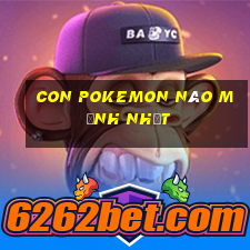 con pokemon nào mạnh nhất