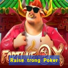 Raise trong Poker là gì