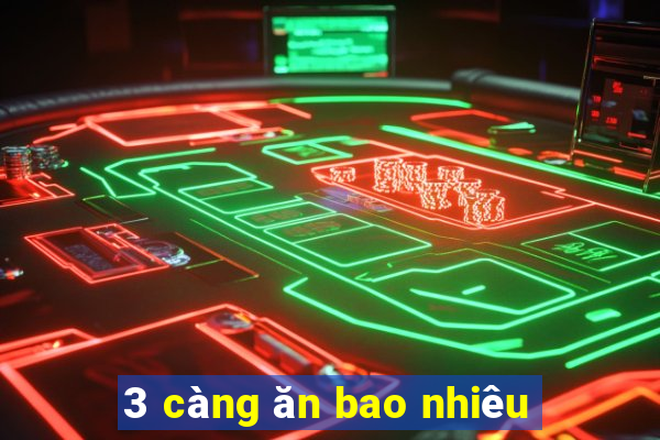 3 càng ăn bao nhiêu