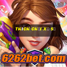 Thích chơi xổ số