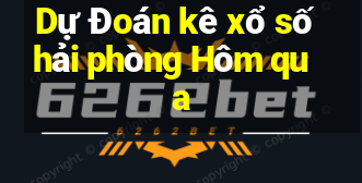 Dự Đoán kê xổ số hải phòng Hôm qua