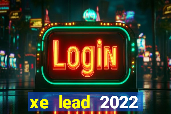 xe lead 2022 phiên bản cao cấp có mấy màu