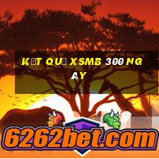 kết quả xsmb 300 ngày