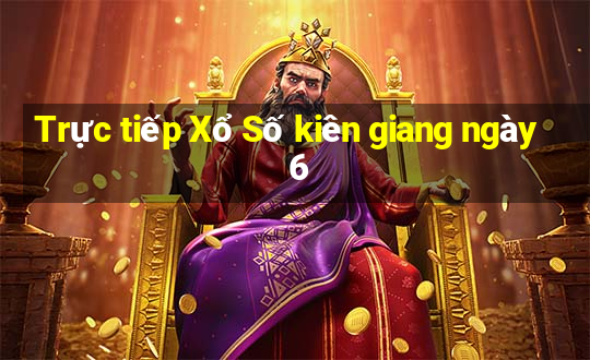 Trực tiếp Xổ Số kiên giang ngày 6