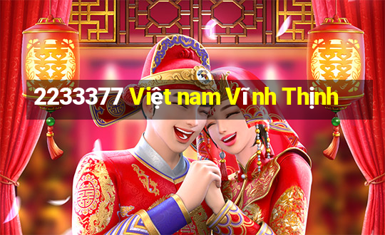 2233377 Việt nam Vĩnh Thịnh