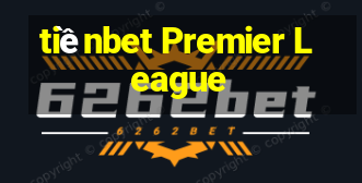 tiềnbet Premier League