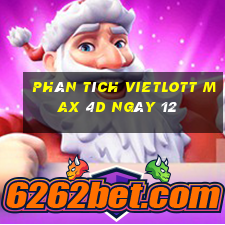 phân tích vietlott Max 4D ngày 12