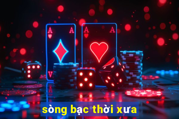 sòng bạc thời xưa