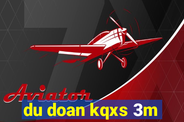 du doan kqxs 3m