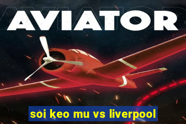 soi keo mu vs liverpool