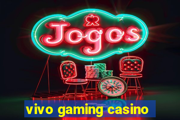 vivo gaming casino