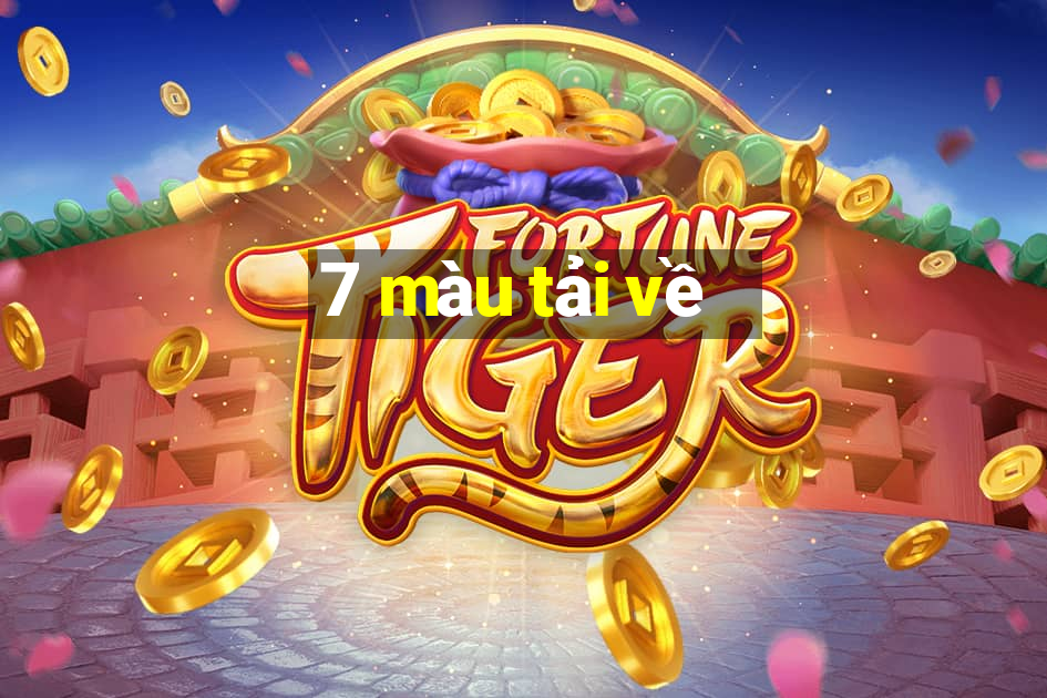 7 màu tải về