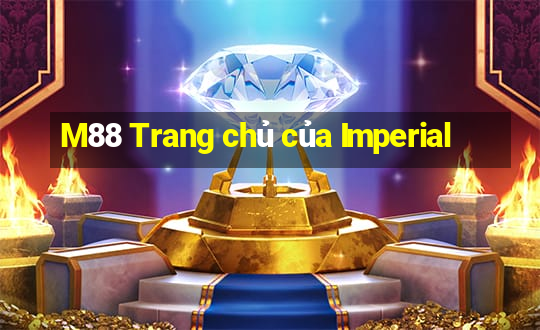 M88 Trang chủ của Imperial