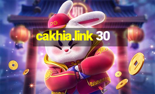 cakhia.link 30