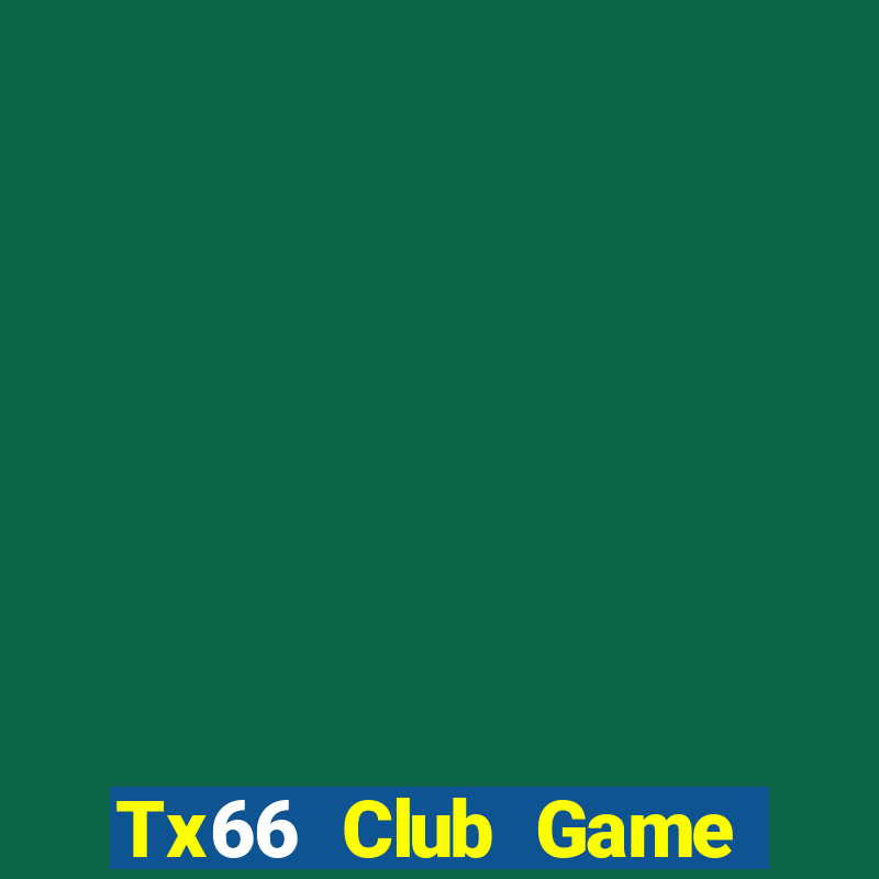 Tx66 Club Game Bài Tài Xỉu