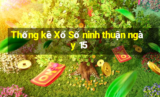 Thống kê Xổ Số ninh thuận ngày 15