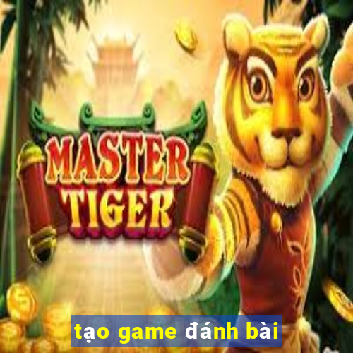 tao game danh bai