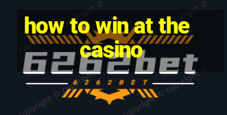 how to win at the casino