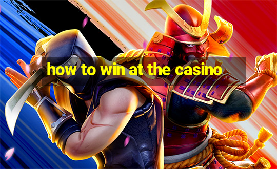 how to win at the casino