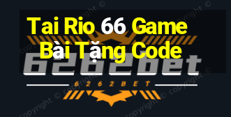 Tai Rio 66 Game Bài Tặng Code