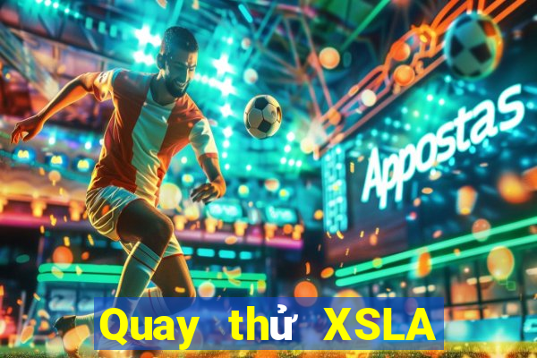 Quay thử XSLA ngày 25