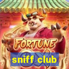 sniff club