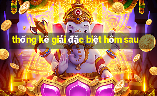 thống kê giải đặc biệt hôm sau