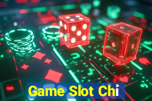 Game Slot Chỉ