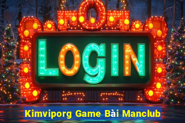 Kimviporg Game Bài Manclub