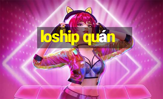 loship quán