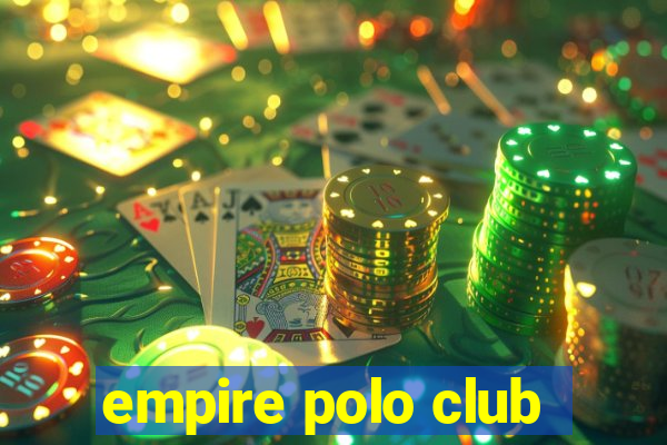 empire polo club