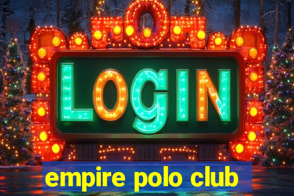 empire polo club