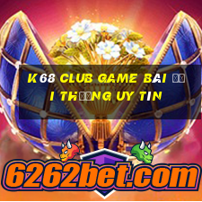 K68 Club Game Bài Đổi Thưởng Uy Tín