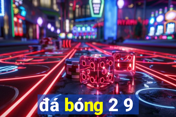 đá bóng 2 9