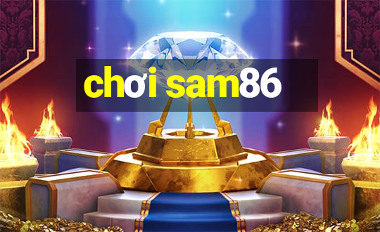 chơi sam86