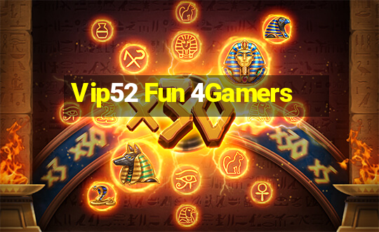 Vip52 Fun 4Gamers