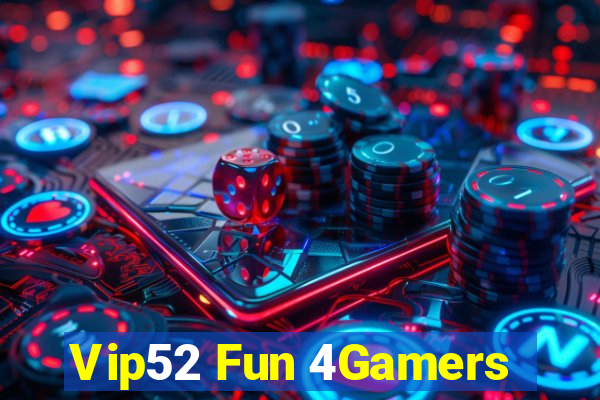 Vip52 Fun 4Gamers