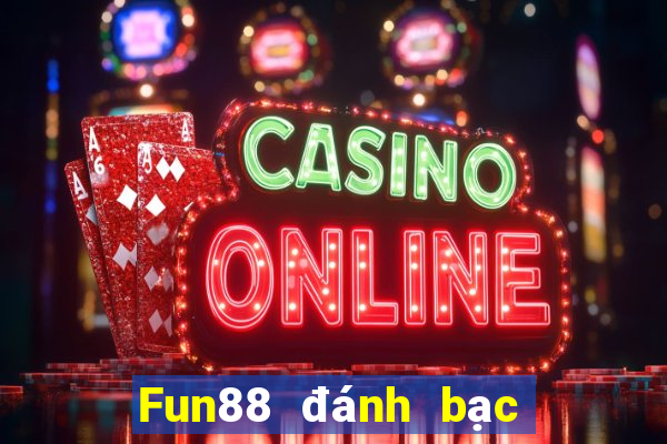 Fun88 đánh bạc ăn 188 đánh bài địa chủ